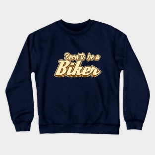 Born to be a Biker typography Crewneck Sweatshirt